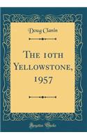 The 10th Yellowstone, 1957 (Classic Reprint)