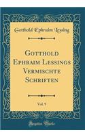 Gotthold Ephraim Lessings Vermischte Schriften, Vol. 9 (Classic Reprint)