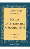 Neues Lausitzisches Magazin, 1836, Vol. 14 (Classic Reprint)