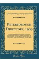Peterborough Directory, 1909: Containing an Alphabetically Arranged List of Business Firms and Private Citizens, a Classified List of Business and Professional Men, and a Miscellaneous Directory of City and County Officers, Public and Private Schoo