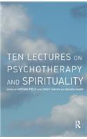 Ten Lectures on Psychotherapy and Spirituality