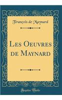 Les Oeuvres de Maynard (Classic Reprint)