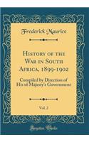 History of the War in South Africa, 1899-1902, Vol. 2: Compiled by Direction of His of Majesty's Government (Classic Reprint)