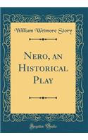 Nero, an Historical Play (Classic Reprint)