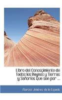 Libro del Conosasimiento de Todos Los Reynos y Tierras y Seaporasos Que Son Por ...