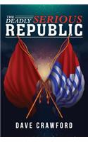 Deadly Serious Republic