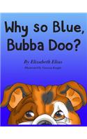 Why So Blue, Bubba Doo?
