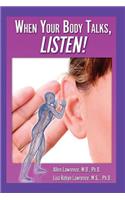 When Your Body Talks, Listen!