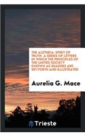 The Aletheia: Spirit of Truth: A Series of Letters in Which the Principles of the United Society ...