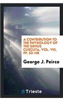 Contribution to the Physiology of the Genus Cuscuta, Vol. VIII, Pp. 53-118