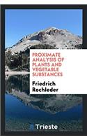 Proximate analysis of plants and vegetable substances