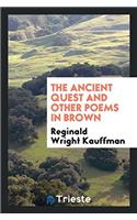 The Ancient Quest and Other Poems in Brown