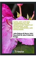 TUNES, NEW AND OLD, COMPRISING ALL THE M