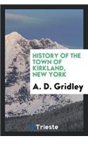 History of the Town of Kirkland, New York