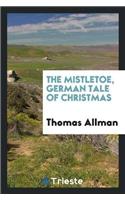 The Mistletoe, German Tale of Christmas