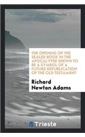 The Opening of the Sealed Book in the Apocalypse Shewn to Be a Symbol of a Future Republication of the Old Testament