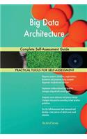 Big Data Architecture Complete Self-Assessment Guide