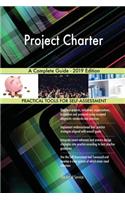 Project Charter A Complete Guide - 2019 Edition
