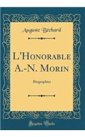 L'Honorable A.-N. Morin: Biographies (Classic Reprint)