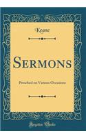 Sermons: Preached on Various Occasions (Classic Reprint): Preached on Various Occasions (Classic Reprint)