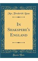 In Shakspere's England (Classic Reprint)