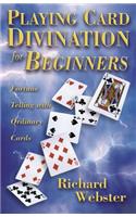 Playing Card Divination for Beginners: Fortune Telling with Ordinary Cards