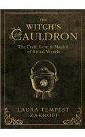 Witch's Cauldron: The Craft, Lore & Magick of Ritual Vessels