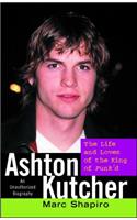 Ashton Kutcher: The Life and Loves of the King of Punk'd(English)