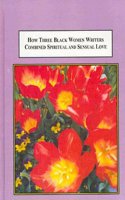 How Three Black Women Writers Combined Spiritual and Sensual Love