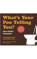 What's Your Poo Telling You? 2012 Daily Calendar