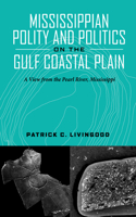 Mississippian Polity and Politics on the Gulf Coastal Plain