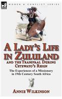 A Lady's Life in Zululand and the Transvaal During Cetewayo's Reign