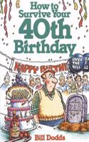 How to Survive Your 40th Birthday