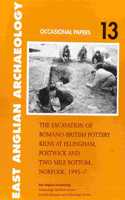 The Excavation of Romano-British Pottery Kilns at Ellingham, Postwick and Two Mile Bottom, Norfolk, 1995-7