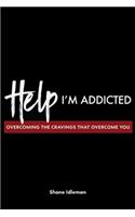 Help! I'm Addicted