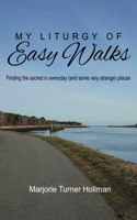 My Liturgy of Easy Walks