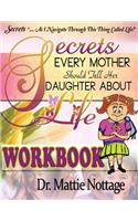 Secrets Every Mother Should Tell Her Daughter About Life! WORKBOOK