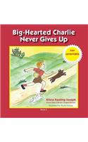 Big-Hearted Charlie Never Gives Up
