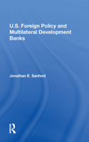 U.S. Foreign Policy And Multilateral Development Banks