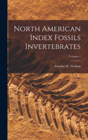 North American Index Fossils Invertebrates; Volume 1