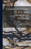 Complete Story Of The San Francisco Horror