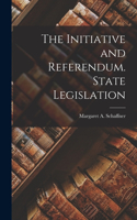 Initiative and Referendum. State Legislation