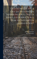 Deutsche Dichter des Sechszehnten Jahrhunderts, erster Band, Liederbuch Aus Dem Sechzehnten Jahrhundert