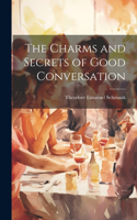 The Charms and Secrets of Good Conversation