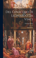 Del Cenacolo di Leonardo da Vinci