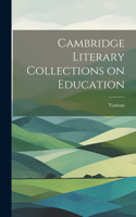 Cambridge Literary Collections on Education