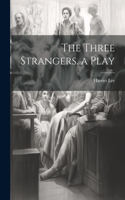 Three Strangers. a Play