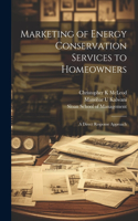 Marketing of Energy Conservation Services to Homeowners