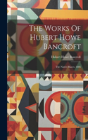 Works Of Hubert Howe Bancroft