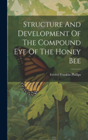 Structure And Development Of The Compound Eye Of The Honey Bee